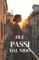 DUE PASSI DAL NIDO (Italian Edition): Un romanzo di narrativa contemporanea sulla maternità tardiva, la famiglia allargata e le seconde possibilità nella Sardegna di oggi (Italian Romance Novels) B0GCVR7GDM Book Cover