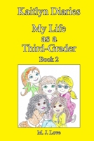 Kaitlyn Diaries My Life as a Third-Grader: Book 2 B093B5ZXRJ Book Cover