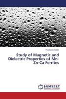 Study of Magnetic and Dielectric Properties of MN-Zn-CA Ferrites 365953644X Book Cover