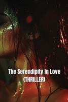 The Serendipity In Love (THRILLER) B0DT99BLQ8 Book Cover