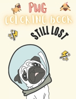 Pug Coloring Book: 50 Creative And Unique Drawings With Quotes On Every Other Page To Color In ( Stress Reliving And Relaxing Drawings To Calm Down And Relax ) Makes For A Perfect Gifts For Pug Lovers B08HRRD7VV Book Cover