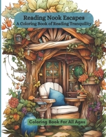 Reading Nook Escapes: A Coloring Book of Reading Tranquility B0CFZH1718 Book Cover