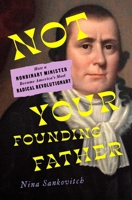 Not Your Founding Father: How a Nonbinary Minister Became America's Most Radical Revolutionary 1982178701 Book Cover