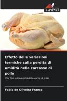 Effetto delle variazioni termiche sulla perdita di umidità nelle carcasse di pollo: Una tesi sulla qualità della carne di pollo (Italian Edition) 6208746620 Book Cover
