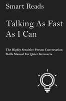 Talking as Fast as I Can: The Highly Sensitive Person Conversation Skills Manual for Quiet Introverts 1547086475 Book Cover
