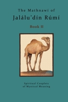 The Mathnawi of Jalalu'din Rumi - Book 2: The Mathnawi of Jalalu'din Rumi - Book 2 1533505659 Book Cover