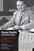 Samuel Stouffer and the GI Survey: Sociologists and Soldiers during the Second World War 1572339969 Book Cover