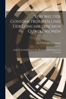 Theorie Der Goniometrischen Und Der Longimetrischen Quaternionen: Zugleich Als Einführung in Die Rechnung Mit Punkten Und Vectoren 102164983X Book Cover