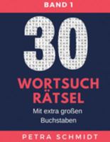 30 Wortsuchrätsel: Mit extra großen Buchstaben (German Edition) 1691985120 Book Cover