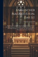 Englischer Magnet-stein, Das Ist: Englisches Leß- Und Bett-buch: In Sich Enthaltende Erstlich, Die Beschreibung Der Weesenheit, Zahl, Schönheit, Glory ... 9. Chören, Und Anderer... (German Edition) 1022606662 Book Cover