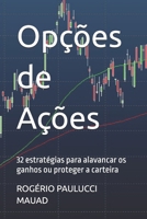 Opções de Ações: 32 estratégias para alavancar os ganhos ou proteger a carteira 1976981379 Book Cover