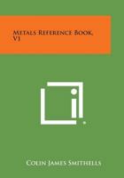 Metals Reference Book, V1 1258824523 Book Cover