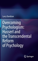 Overcoming Psychologism: Husserl and the Transcendental Reform of Psychology 3030599310 Book Cover