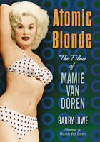 Atomic Blonde: The Films of Mamie Van Doren 1476667950 Book Cover