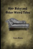 Hair Baby and Other Weird Tales 1492279234 Book Cover