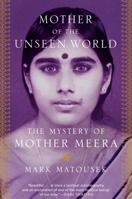 Mother of the Unseen World: The Mystery of Mother Meera 0812997255 Book Cover