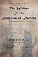 The Walker  In the  Kingdom of Dreams: A Pulp Fiction Novel 1729614760 Book Cover