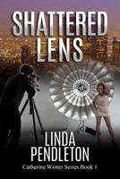 Shattered Lens: Catherine Winter, Private Investigator 144951054X Book Cover
