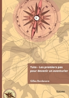 Tuto - Les premiers pas pour devenir un aventurier (French Edition) 2414814314 Book Cover