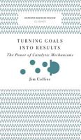 Turning Goals Into Results (Harvard Business Review Classics): The Power of Catalytic Mechanisms 1633694860 Book Cover