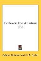Evidence For A Future Life 1162963859 Book Cover