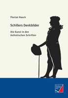 Schillers Denkbilder: Die Kunst in den �sthetischen Schriften 3958261426 Book Cover