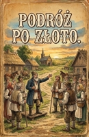 PodróZ Po Zloto. (Polish Edition) 1628345330 Book Cover