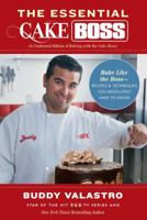 The Essential Cake Boss: Bake Like the Boss -- Recipes & Techniques You Absolutely Have to Know 1476748020 Book Cover