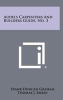 Audels Carpenters and Builders Guide, No. 3 125846148X Book Cover