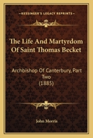 The Life and Martyrdom of Sain Thomas Becket, Archbishop of Canterbury 1015883435 Book Cover