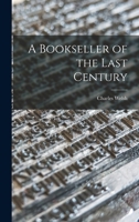 A Bookseller of the Last Century 1017888930 Book Cover