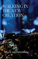 Walking In The New Creation 1088116744 Book Cover