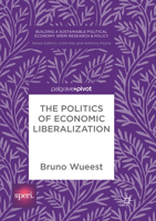 The Politics of Economic Liberalization 3319623214 Book Cover
