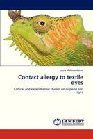 Contact allergy to textile dyes: Clinical and experimental studies on disperse azo dyes 3659312886 Book Cover