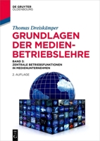 Grundlagen Der Medienbetriebslehre: Band 3: Zentrale Betriebsfunktionen in Medienunternehmen (de Gruyter Studium) (German Edition) 3111547523 Book Cover
