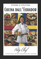Cucina dall'Ecuador: La Storia delle ricette tradizionali dell'Ecuador, il Cuore della Cucina Equadoriana: Storie Avvincenti e Note Regionali in un ... nell'America Equatoriale (Italian Edition) B0CP7YVBWS Book Cover
