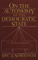 On the Autonomy of the Democratic State (Center for International Affairs) 0674634098 Book Cover