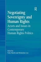 Negotiating Sovereignty and Human Rights: Actors and Issues in Contemporary Human Rights Politics 0754677192 Book Cover