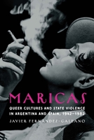 Maricas: Queer Cultures and State Violence in Argentina and Spain, 1942–1982 1496239555 Book Cover