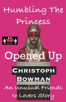 Humbling The Princess - Opened Up: An Unusual Friends to Lovers Story 9363560988 Book Cover