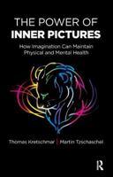 The Power of Inner Pictures: How Imagination Can Maintain Physical and Mental Health 1782204253 Book Cover