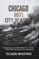 Chicago 1871: City of Ashes: Inside America’s Greatest Urban Fire — A True Story of Survival, Destruction, and Rebirth B0FVSJG26W Book Cover