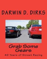 Grab Some Gears: 40 Years Of Street Racing 1441458255 Book Cover