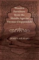 Wooden Furniture from the Middle Ages to Thomas Chippendale 1447443586 Book Cover