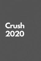 Crush 2020: Crush 2020 Motivational Notebook Journal Blank lined Journal 110 pages 1671720784 Book Cover