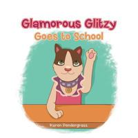 Glamorous Glitzy Goes to School 1546205985 Book Cover