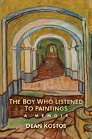 The Boy Who Listened To Paintings: A Memoir 1949966070 Book Cover