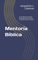 Mentoría Bíblica: Lo que algunos de nuestros personajes bíblicos favoritos nos enseñan sobre la mentoría (Spanish Edition) B0F5BPJJ8N Book Cover