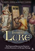 Illuminating Luke: The Passion and Resurrection Narratives in Italian Renaissance and Baroque Paintings 0567026965 Book Cover