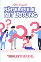 Rätselspiele Mit Lösung: Tripletts Rätsel (Rätselbuch Erwachsene) 1793222290 Book Cover